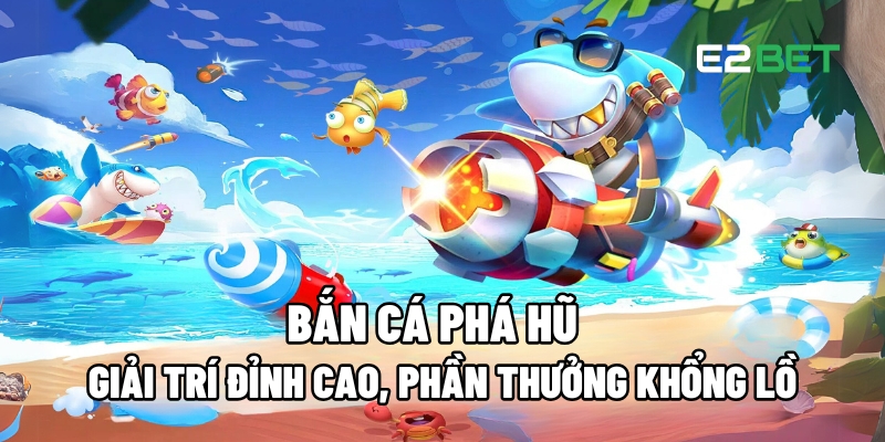 Bắn cá phá hũ