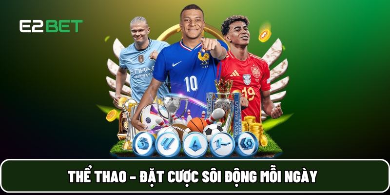 E2BET 18 Thể thao – Đặt cược sôi động mỗi ngày