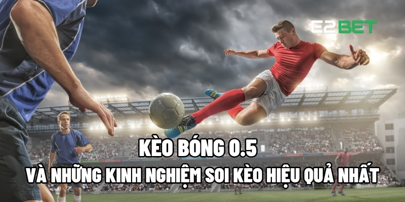 Kèo bóng 0.5