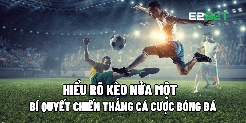 kèo nửa một