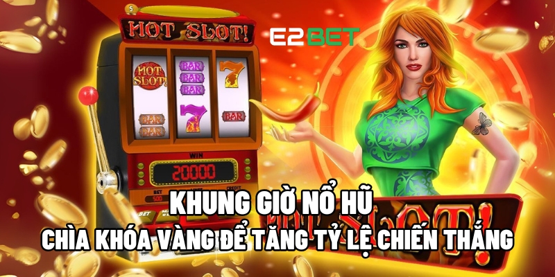 Khung giờ nổ hũ