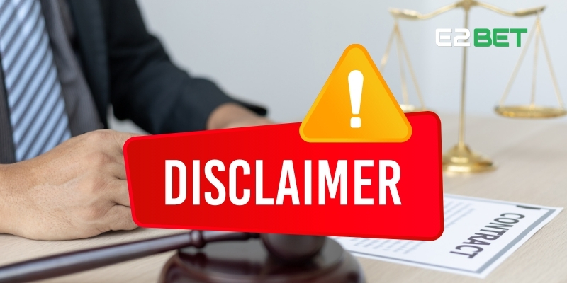 Miễn Trừ Trách Nhiệm Và Quyền Lợi Người Chơi Tại E2BET 2 Miễn trừ trách nhiệm và mối quan hệ giữa nhà cái và người chơi